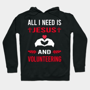 I Need Jesus And Volunteering Volunteer Hoodie